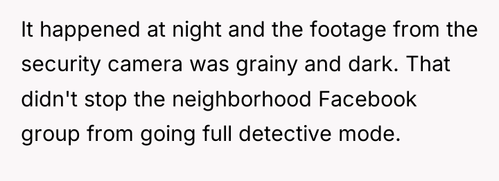 It happened at night and the footage from the security...