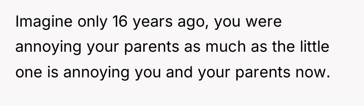Imagine only 16 years ago, you were annoying your parents...