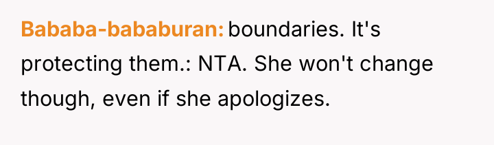 Bababa-bababuran boundaries. It's protecting them.: NTA. She won't change though,...