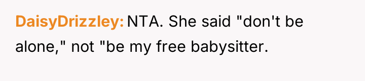 DaisyDrizzley NTA. She said "don't be alone," not "be my...