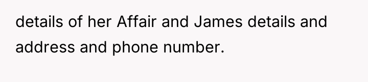 details of her Affair and James details and address and...