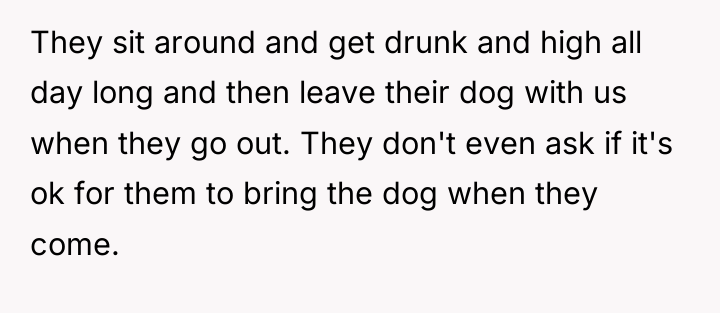 They sit around and get drunk and high all day...