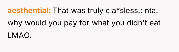 aesthential That was truly cla*sless.: nta. why would you pay...