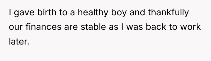 I gave birth to a healthy boy and thankfully our...