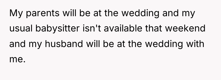My parents will be at the wedding and my usual...