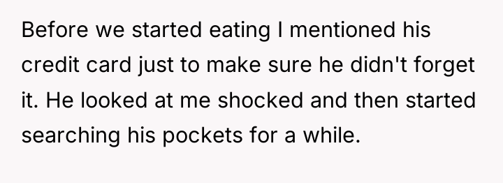 Before we started eating I mentioned his credit card just...