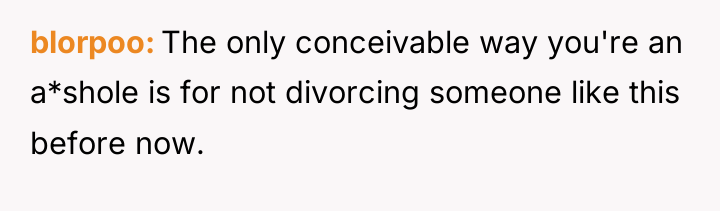 blorpoo The only conceivable way you're an a*shole is for...
