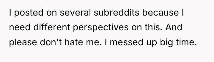 I posted on several subreddits because I need different perspectives...