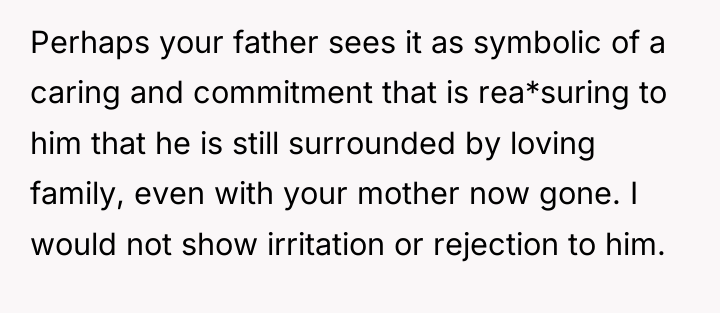 Perhaps your father sees it as symbolic of a caring...