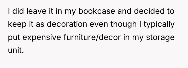 I did leave it in my bookcase and decided to...