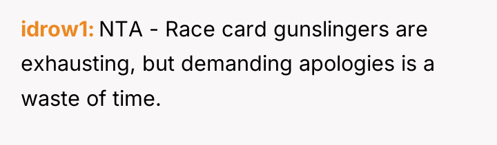 idrow1 NTA - Race card gunslingers are exhausting, but demanding...