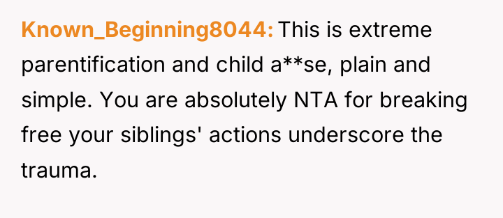Known_Beginning8044 This is extreme parentification and child a**se, plain and...