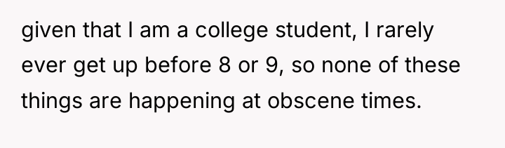 given that I am a college student, I rarely ever...