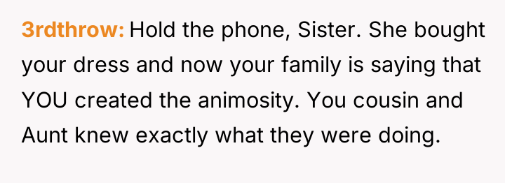 3rdthrow Hold the phone, Sister. She bought your dress and...