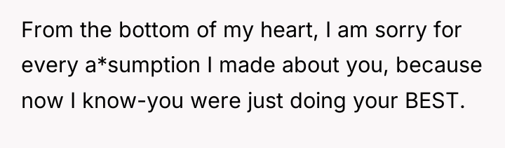 From the bottom of my heart, I am sorry for...