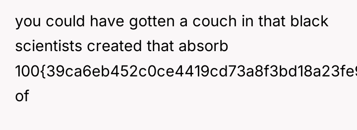 you could have gotten a couch in that black scientists...