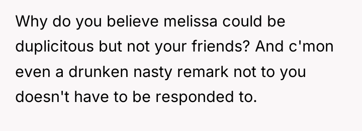 Why do you believe melissa could be duplicitous but not...