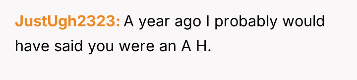 JustUgh2323 A year ago I probably would have said you...