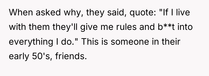 When asked why, they said, quote: "If I live with...
