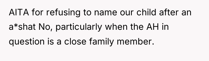 AITA for refusing to name our child after an a*shat...