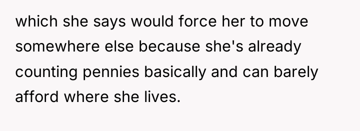 which she says would force her to move somewhere else...