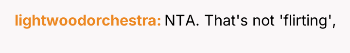lightwoodorchestra NTA. That's not 'flirting',