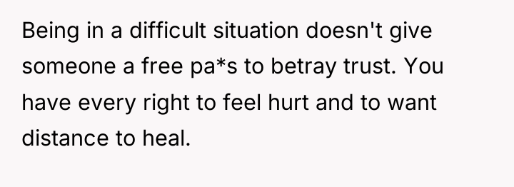 Being in a difficult situation doesn't give someone a free...