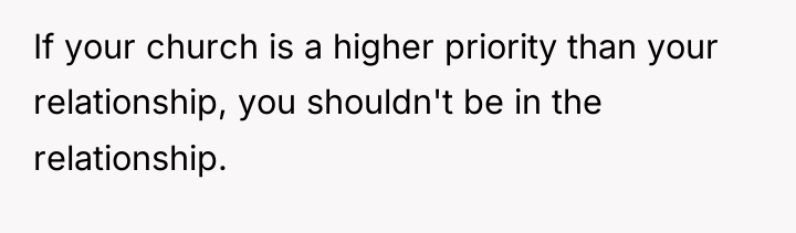 If your church is a higher priority than your relationship,...