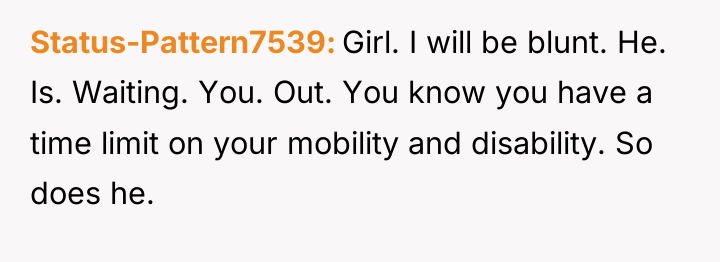 Status-Pattern7539 Girl. I will be blunt. He. Is. Waiting. You....