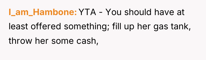I_am_Hambone YTA - You should have at least offered something;...