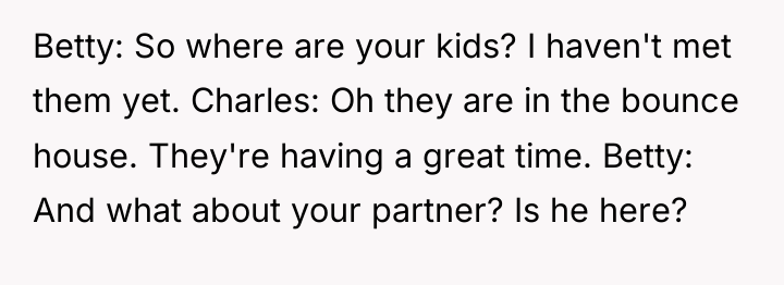 Betty: So where are your kids? I haven't met them...