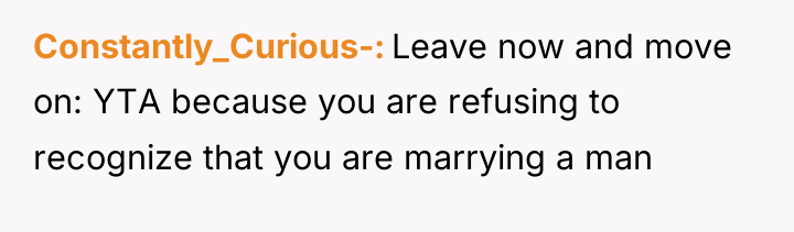 Constantly_Curious- Leave now and move on: YTA because you are...