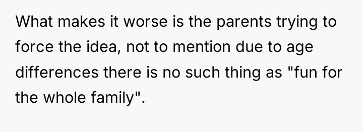 What makes it worse is the parents trying to force...