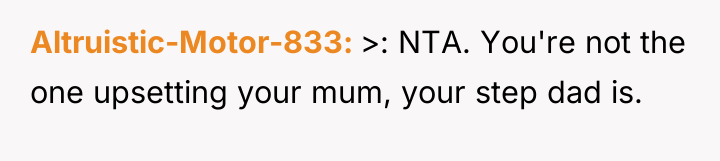 Altruistic-Motor-833 >: NTA. You're not the one upsetting your mum,...
