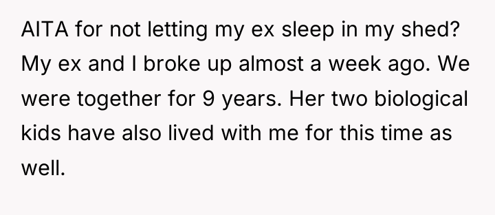 AITA for not letting my ex sleep in my shed?...