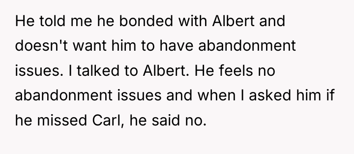 He told me he bonded with Albert and doesn't want...