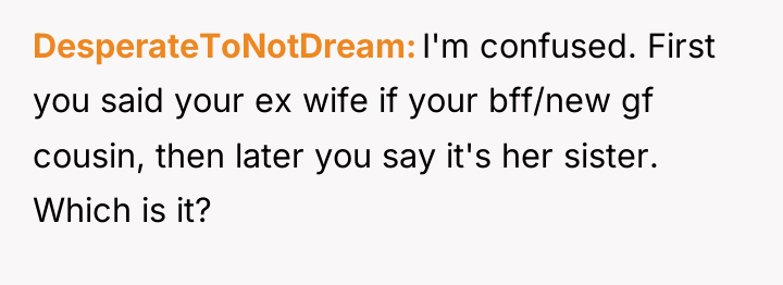 DesperateToNotDream I'm confused. First you said your ex wife if...