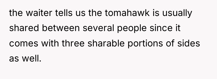 the waiter tells us the tomahawk is usually shared between...