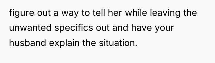 figure out a way to tell her while leaving the...
