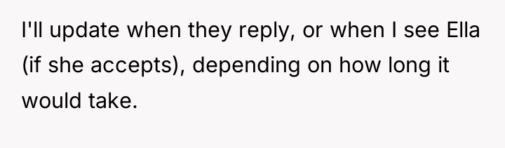 I'll update when they reply, or when I see Ella...