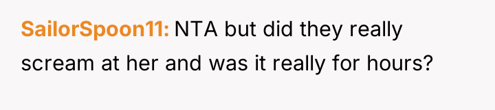 SailorSpoon11 NTA but did they really scream at her and...