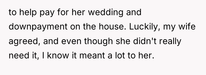 to help pay for her wedding and downpayment on the...