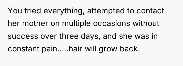 You tried everything, attempted to contact her mother on multiple...
