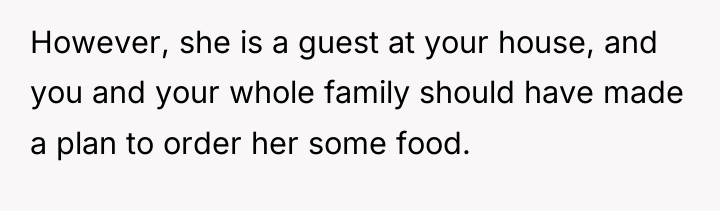 However, she is a guest at your house, and you...