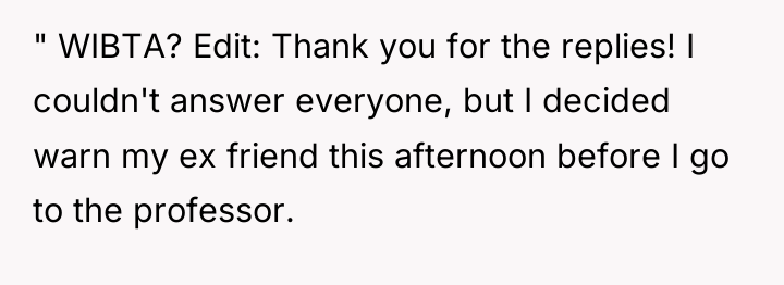 " WIBTA? Edit: Thank you for the replies! I couldn't...