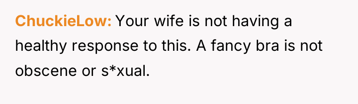ChuckieLow Your wife is not having a healthy response to...