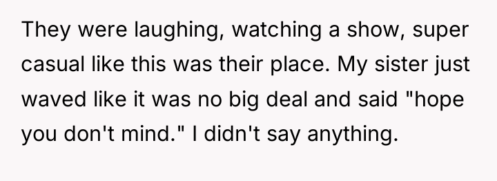 They were laughing, watching a show, super casual like this...