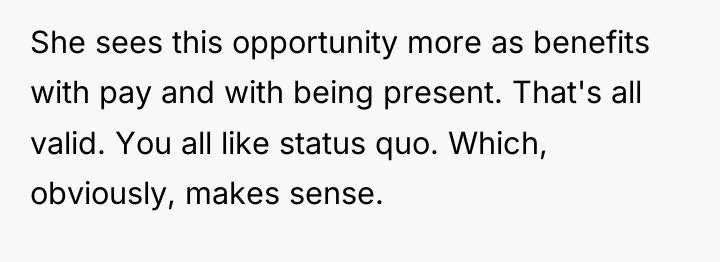 She sees this opportunity more as benefits with pay and...
