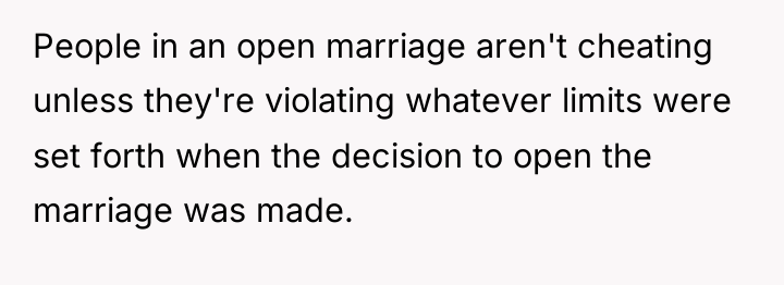 People in an open marriage aren't cheating unless they're violating...