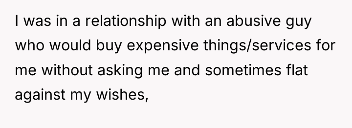 I was in a relationship with an abusive guy who...
